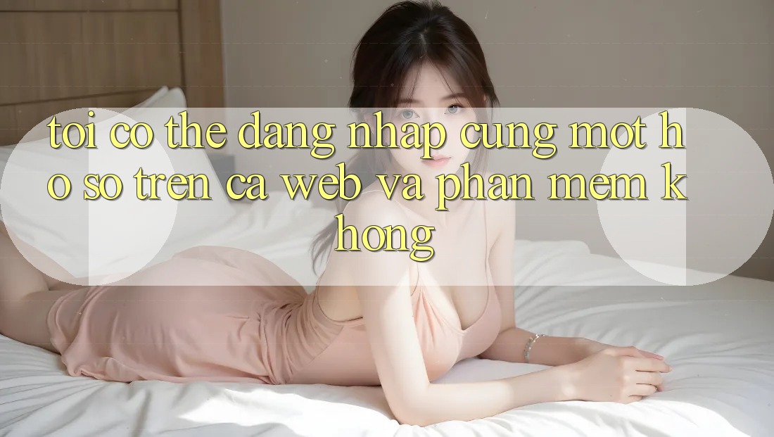 Tôi có thể đăng nhập cùng một hồ sơ trên cả web và phần mềm không?
